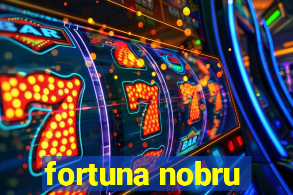 fortuna nobru